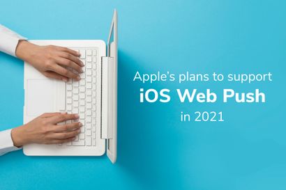 Apple’s Plans to Support iOS Web Push in 2021